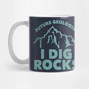 Future Geologist I Dig Rocks Mug